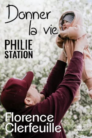 Florence Clerfeuille – Philie Station, Tome 3 : Donner la vie